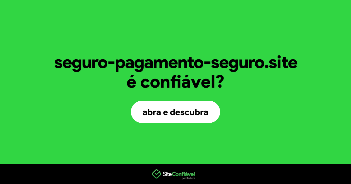 O site seguro-pagamento-seguro.site é confiável?