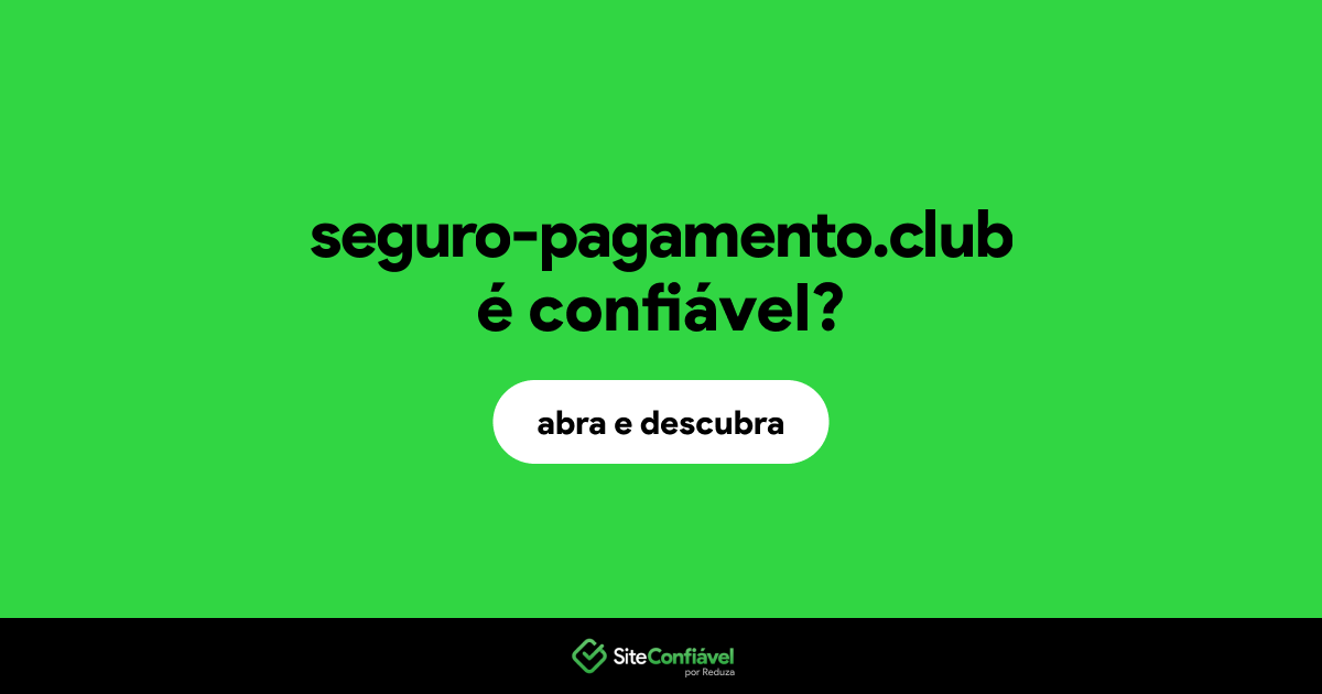 O site seguro-pagamento.club é confiável?
