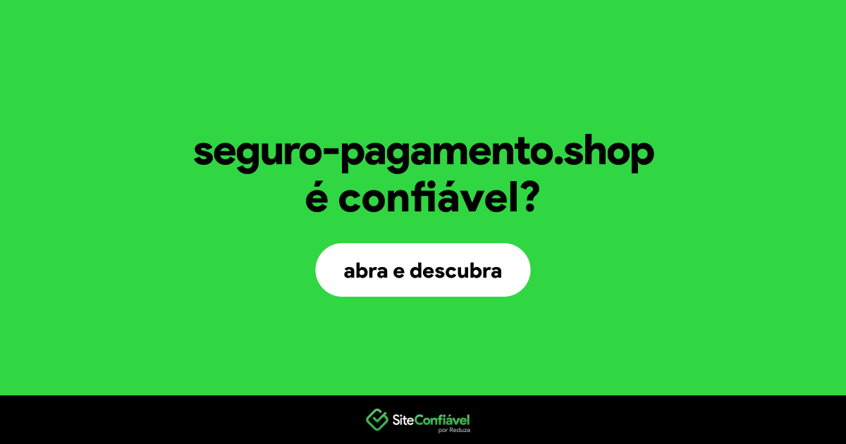 O site seguro-pagamento.shop é confiável?