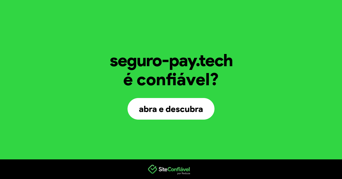 O site seguro-pay.tech é confiável?