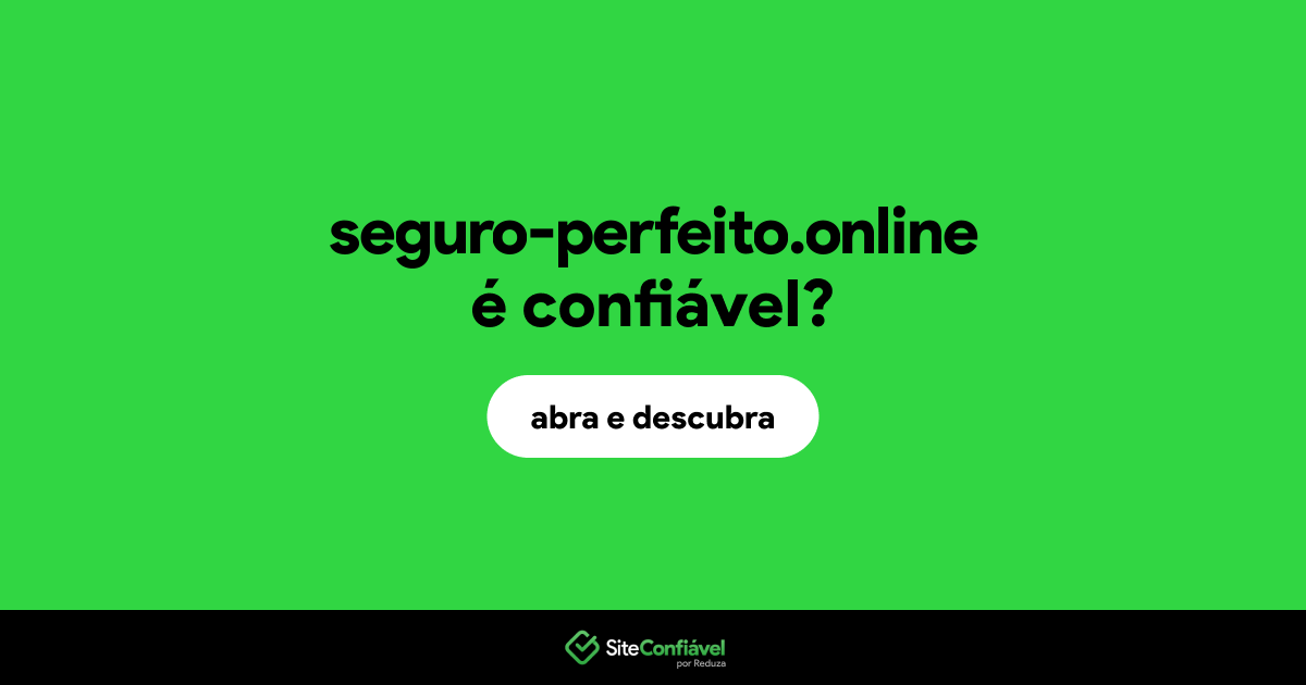 O site seguro-perfeito.online é confiável?