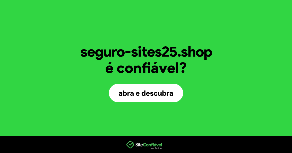 O site seguro-sites25.shop é confiável?