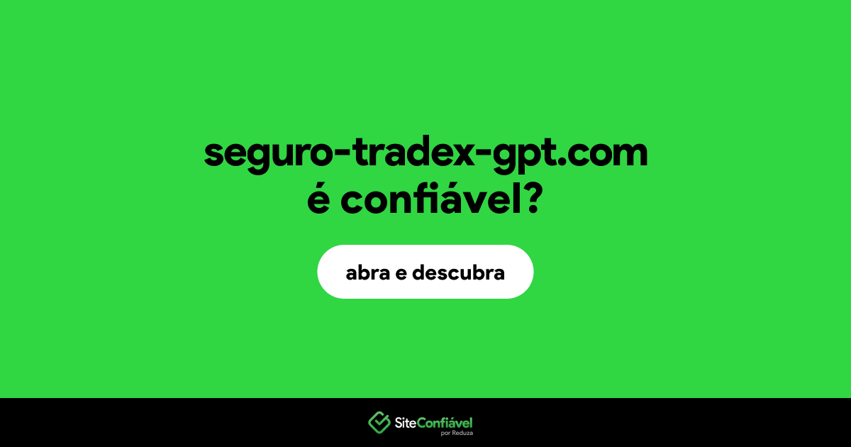 O site seguro-tradex-gpt.com é confiável?