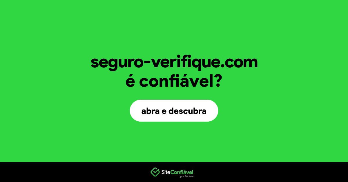 O site seguro-verifique.com é confiável?
