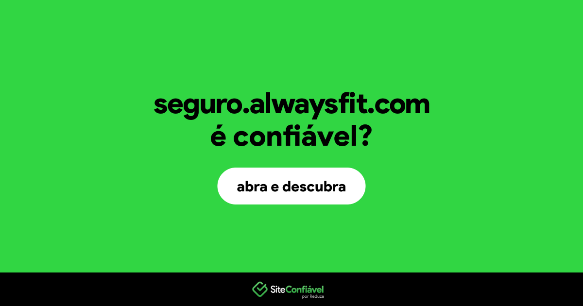 O site seguro.alwaysfit.com é confiável?
