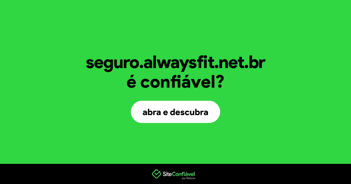 O site seguro.alwaysfit.net.br é confiável?