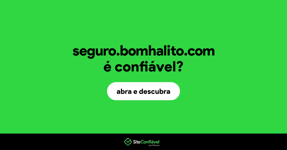 O site seguro.bomhalito.com é confiável?