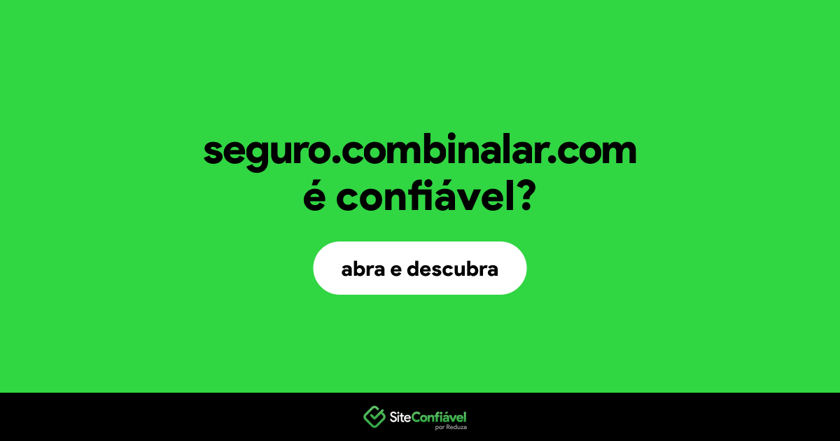 O site seguro.combinalar.com é confiável?