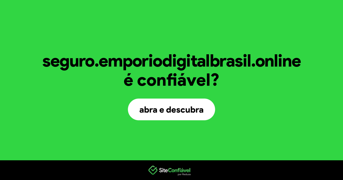 O site seguro.emporiodigitalbrasil.online é confiável?