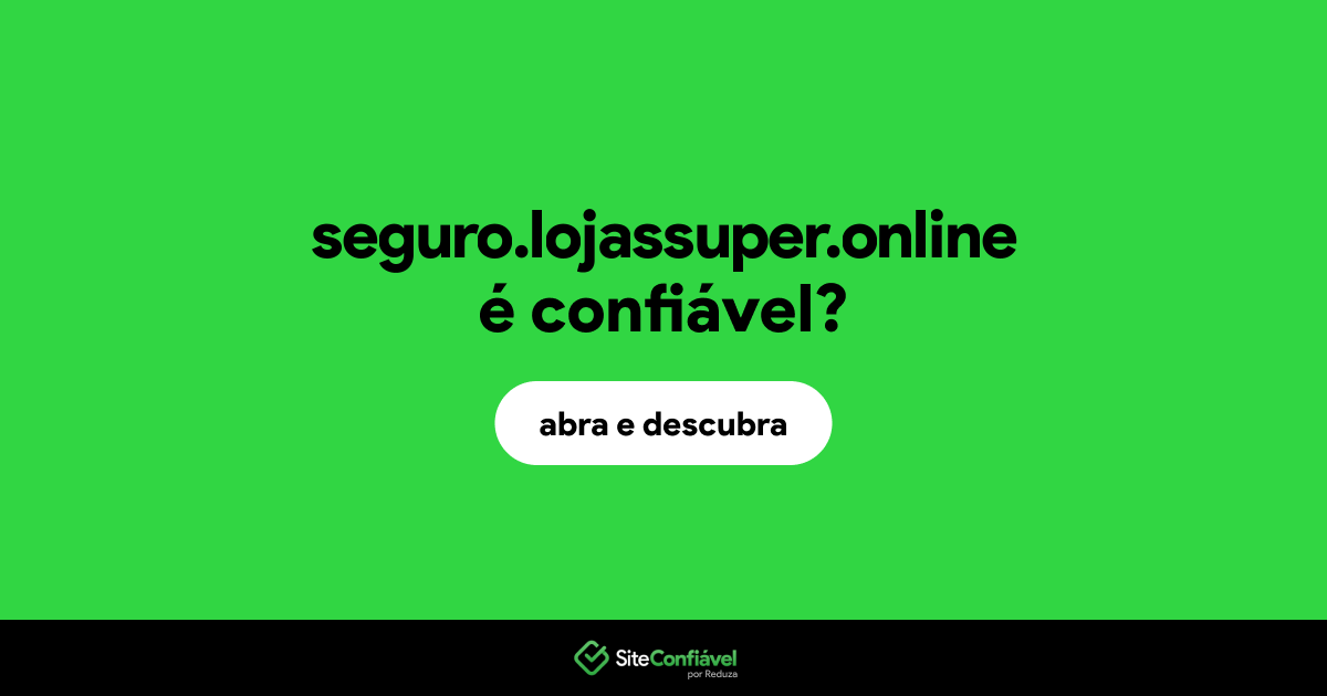 O site seguro.lojassuper.online é confiável?