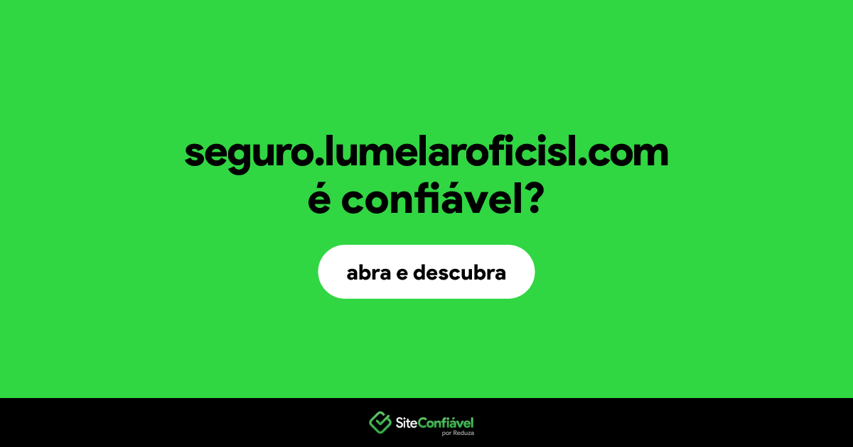 O site seguro.lumelaroficisl.com é confiável?