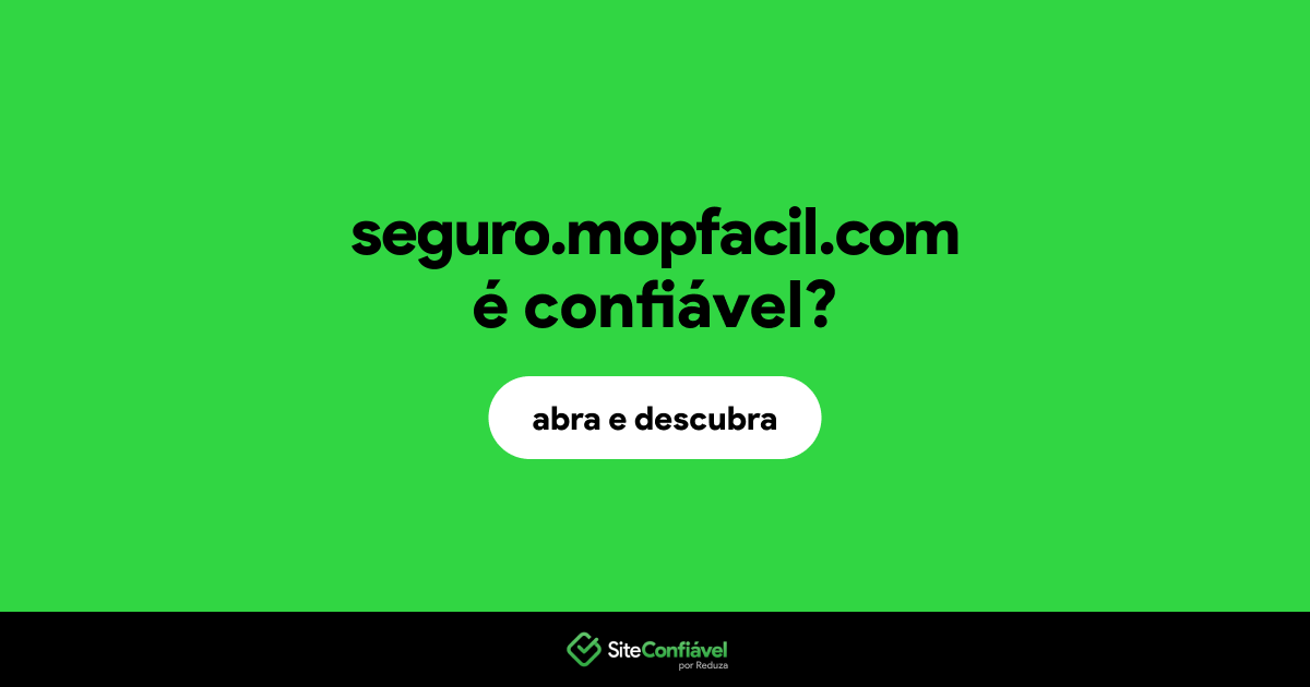 O site seguro.mopfacil.com é confiável?