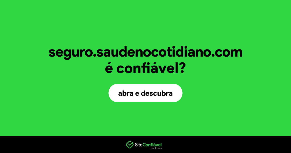 O site seguro.saudenocotidiano.com é confiável?