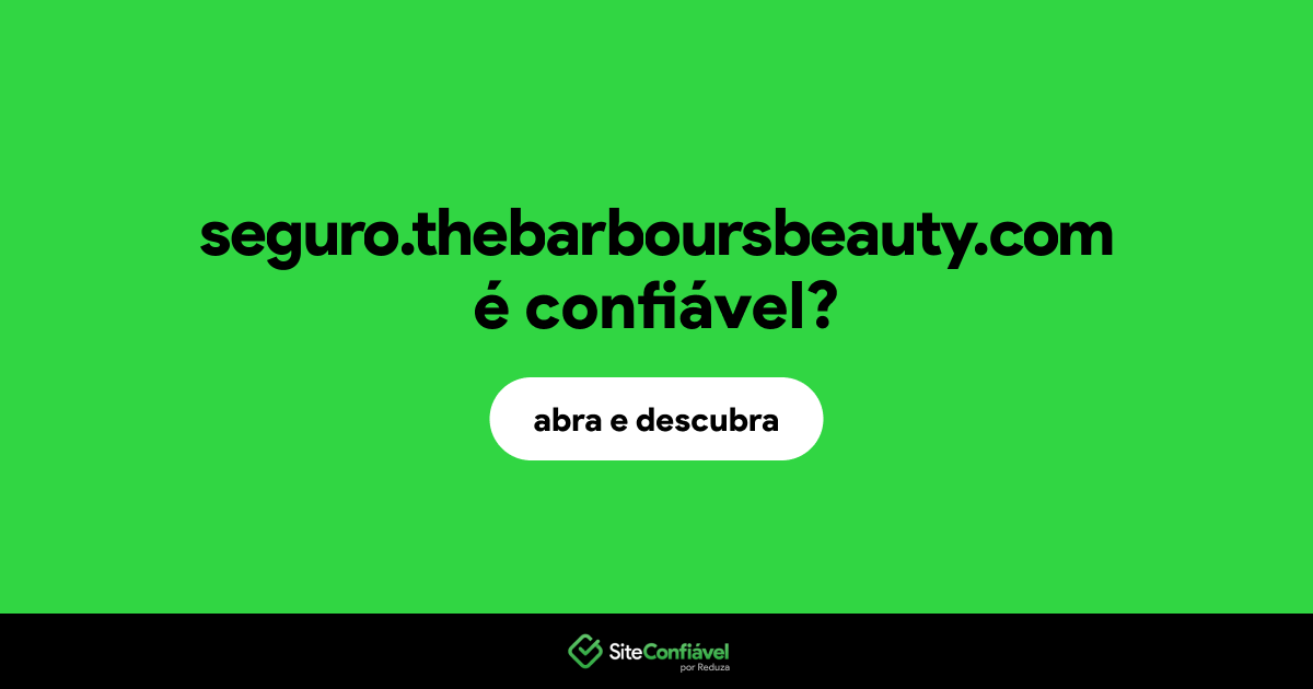O site seguro.thebarboursbeauty.com é confiável?