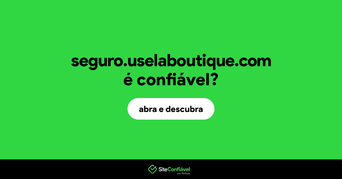O site seguro.uselaboutique.com é confiável?