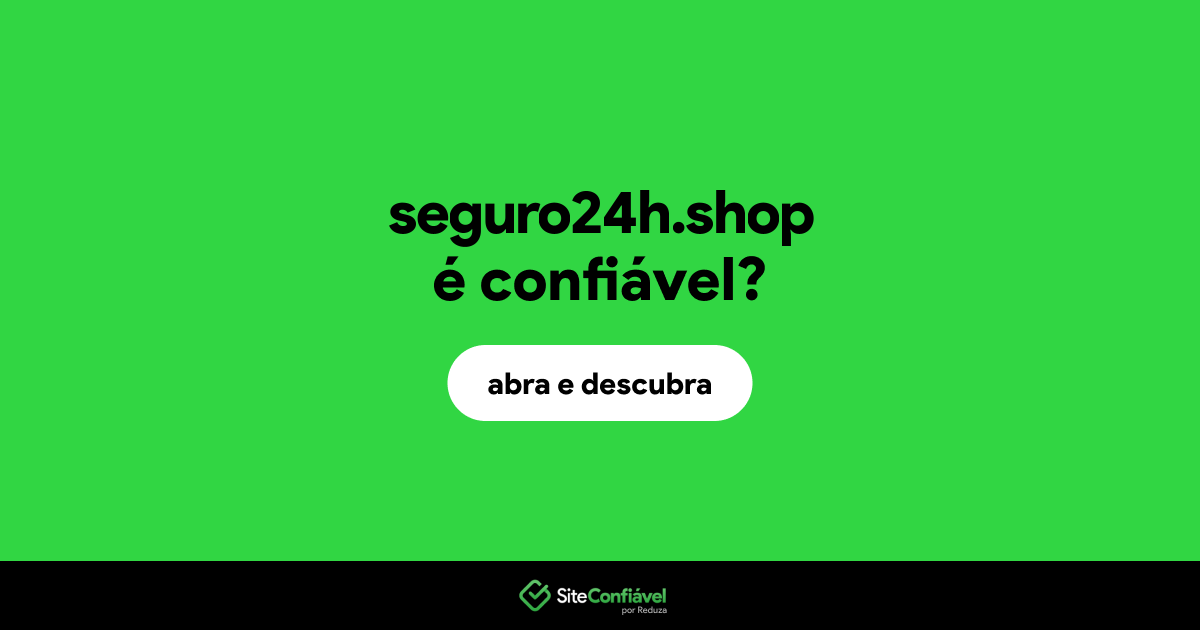 O site seguro24h.shop é confiável?