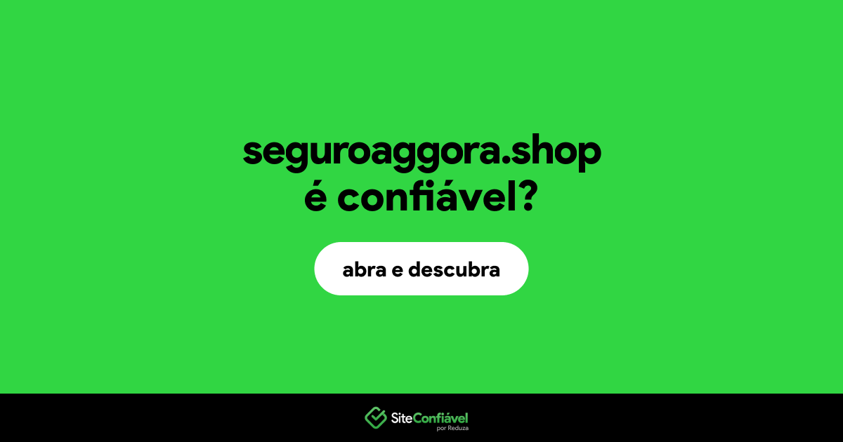 O site seguroaggora.shop é confiável?