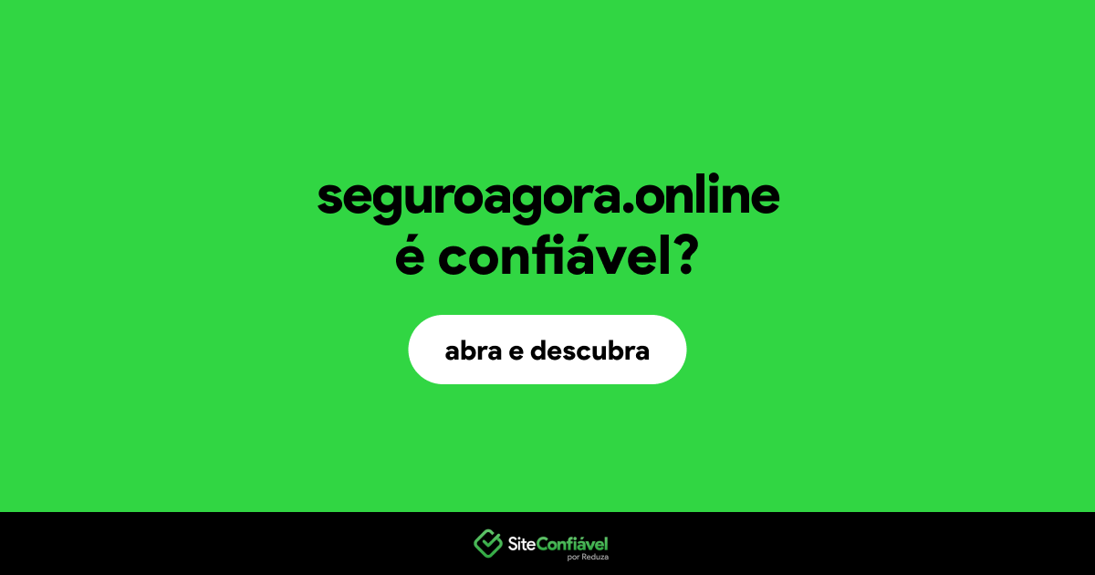 O site seguroagora.online é confiável?