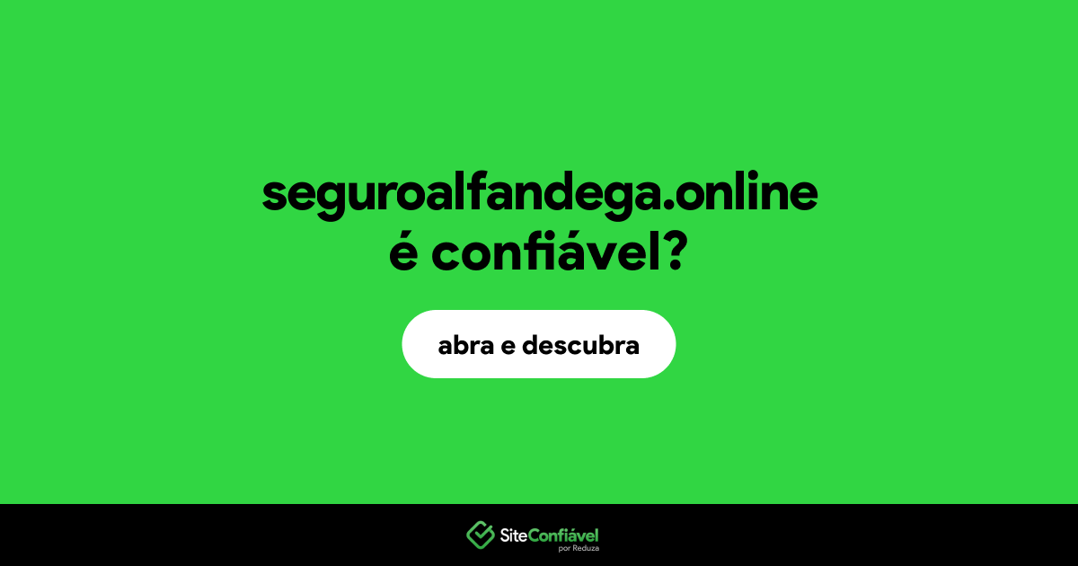 O site seguroalfandega.online é confiável?