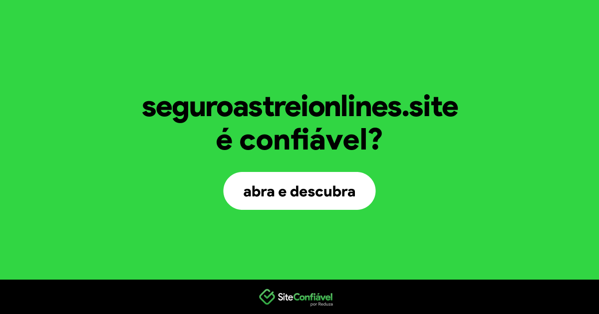 O site seguroastreionlines.site é confiável?