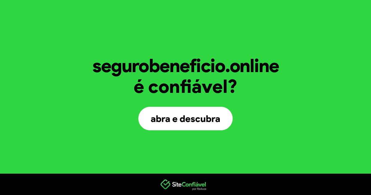 O site segurobeneficio.online é confiável?