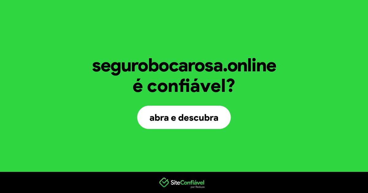 O site segurobocarosa.online é confiável?