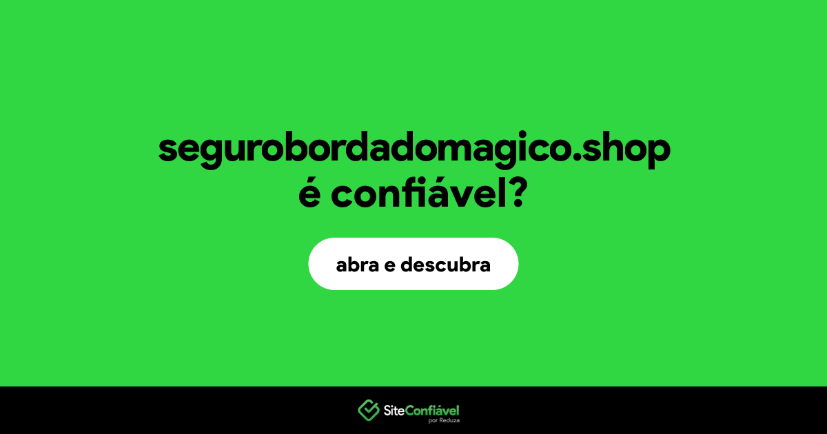 O site segurobordadomagico.shop é confiável?