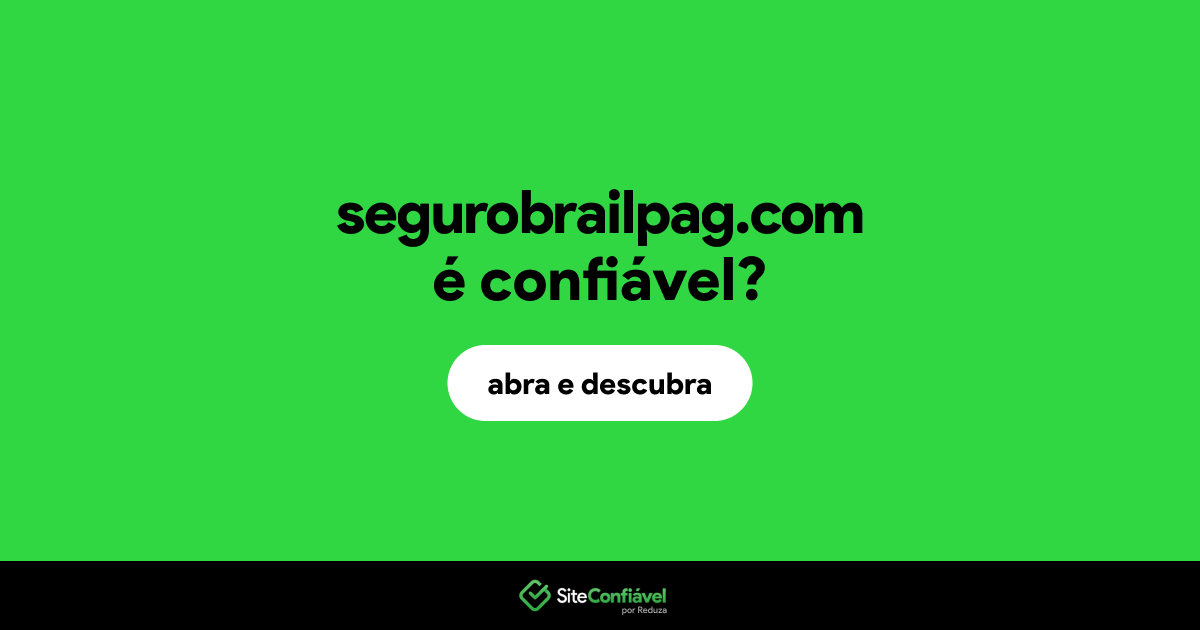 O site segurobrailpag.com é confiável?