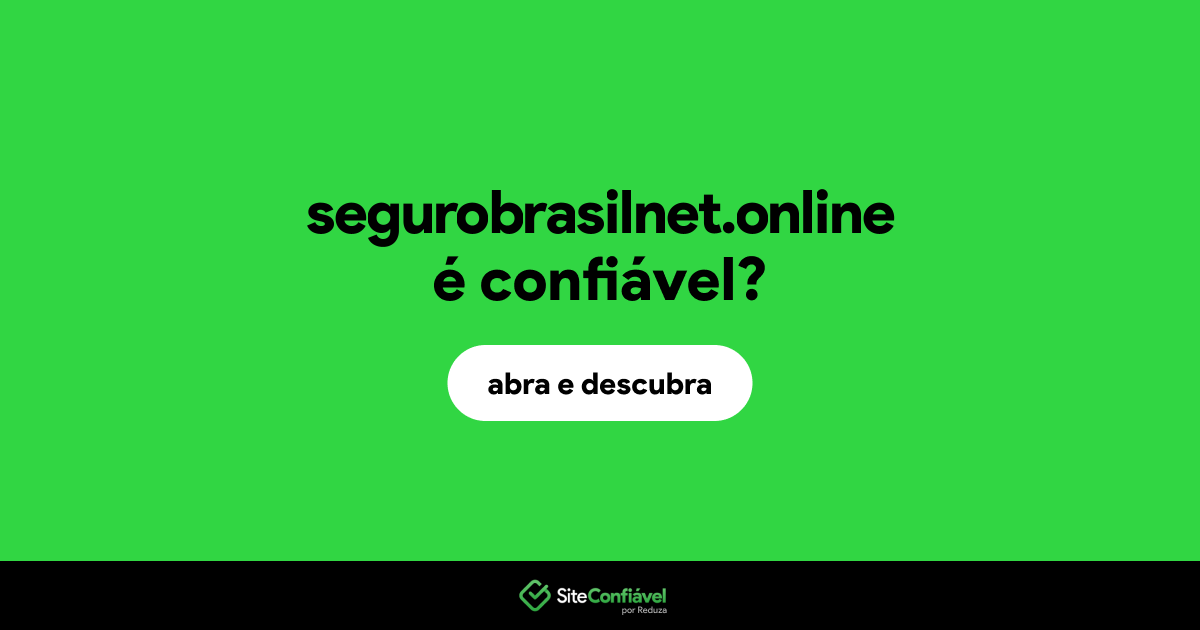O site segurobrasilnet.online é confiável?