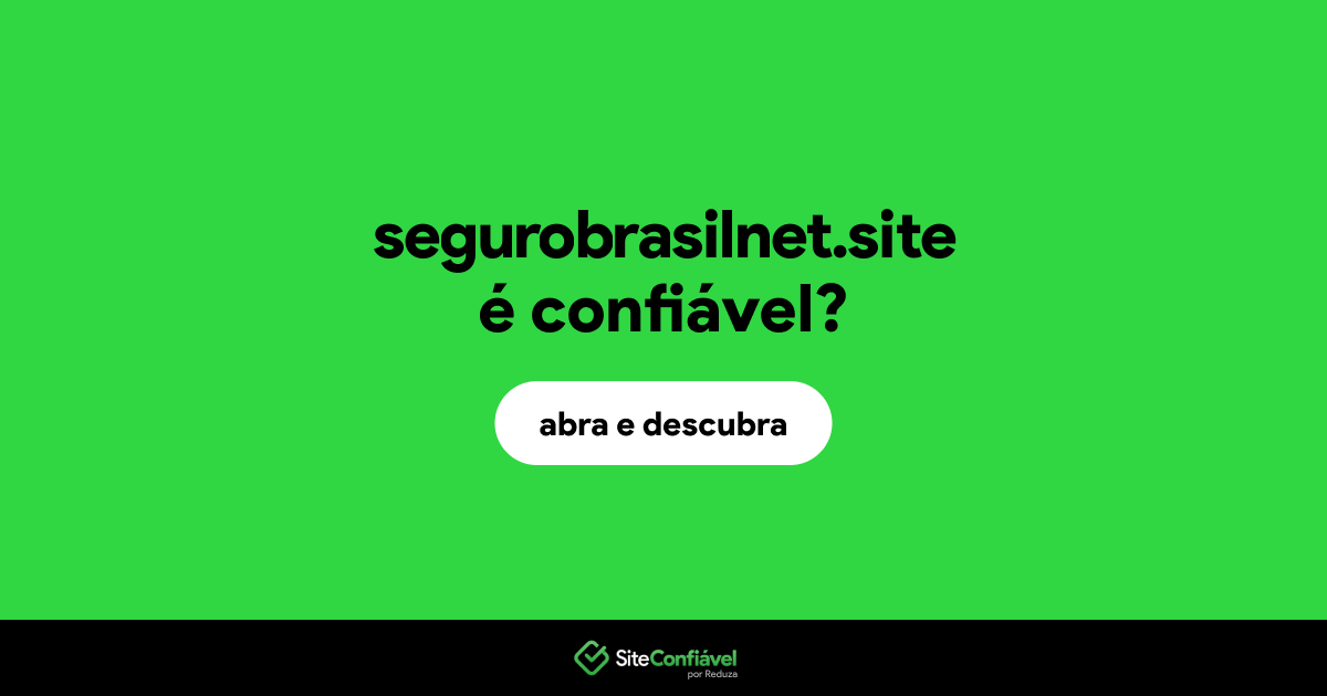O site segurobrasilnet.site é confiável?