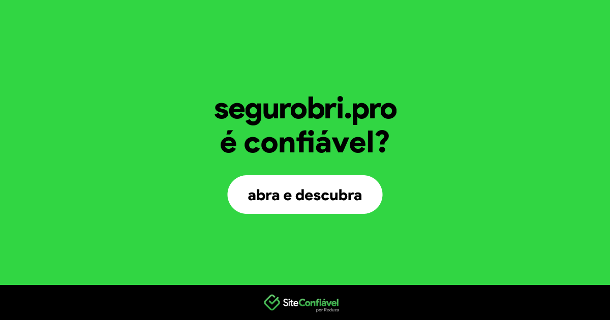 O site segurobri.pro é confiável?