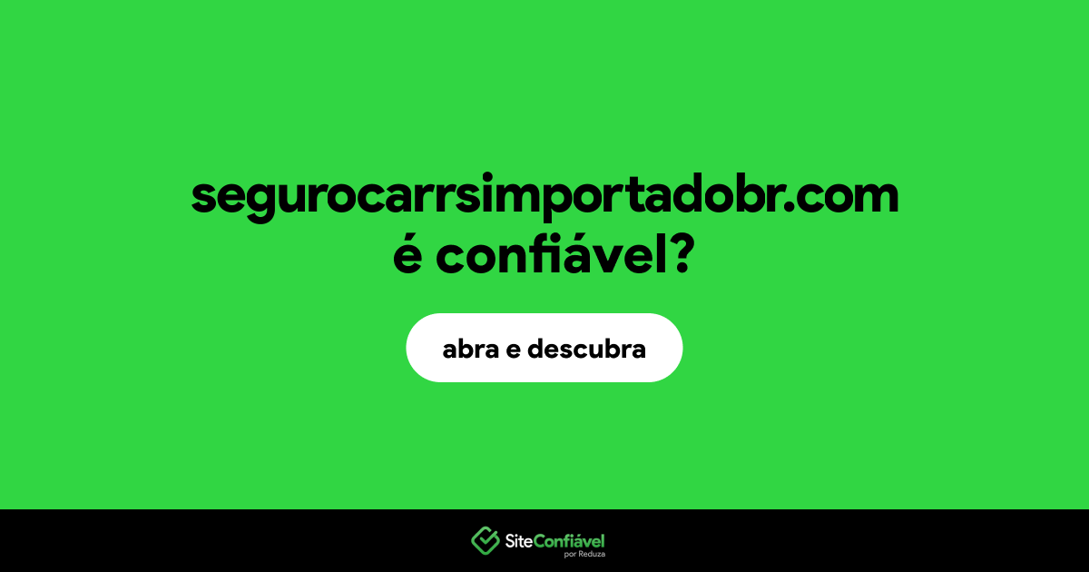 O site segurocarrsimportadobr.com é confiável?