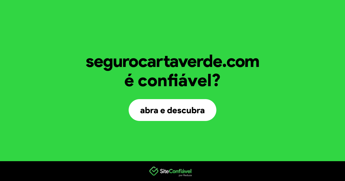O site segurocartaverde.com é confiável?
