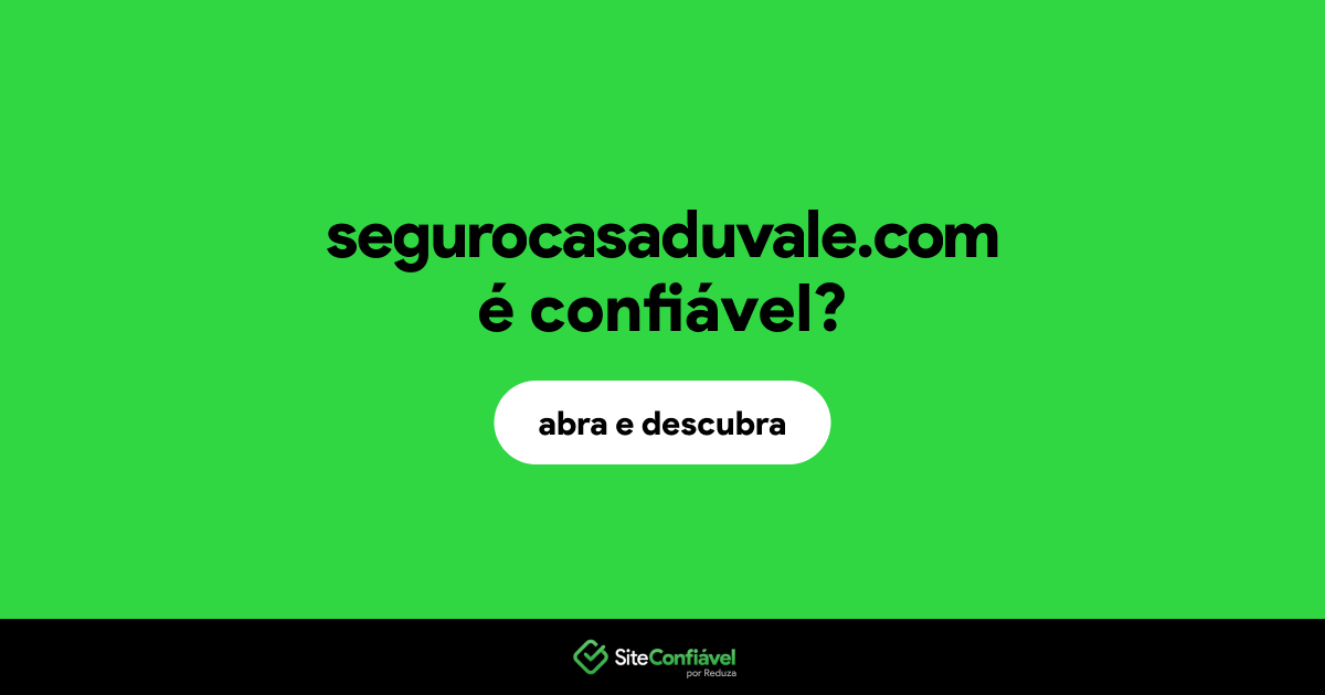 O site segurocasaduvale.com é confiável?