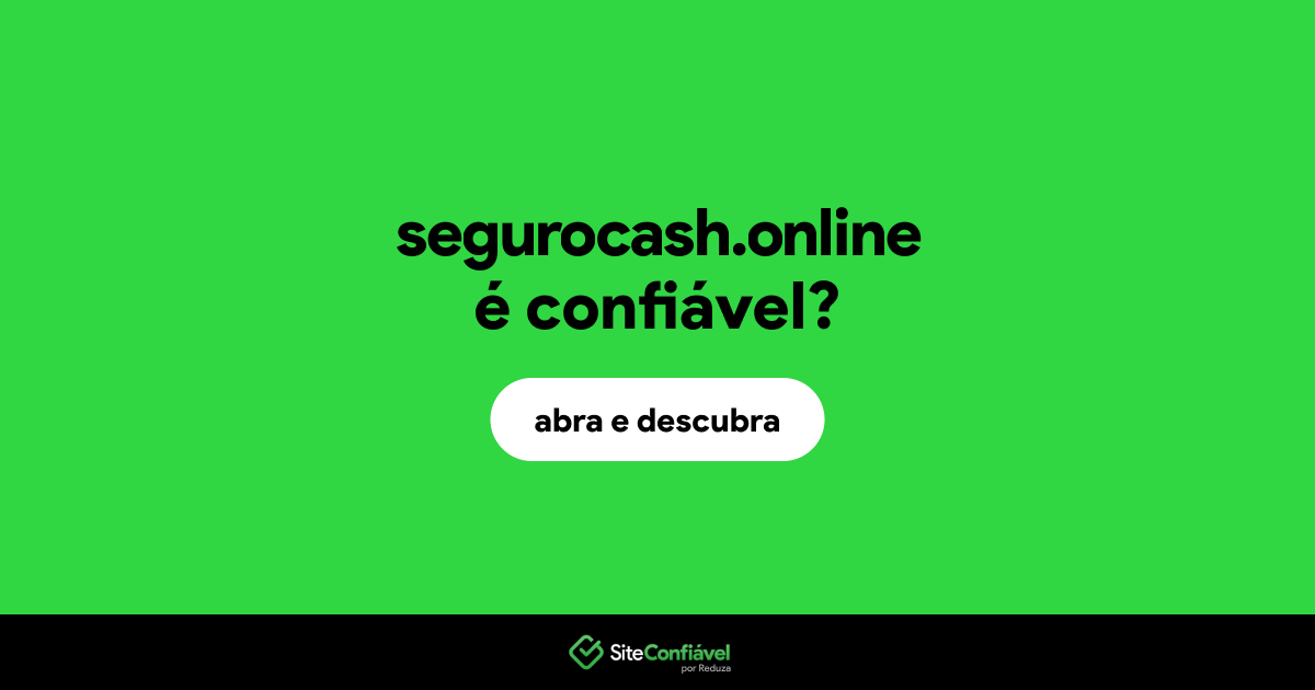 O site segurocash.online é confiável?