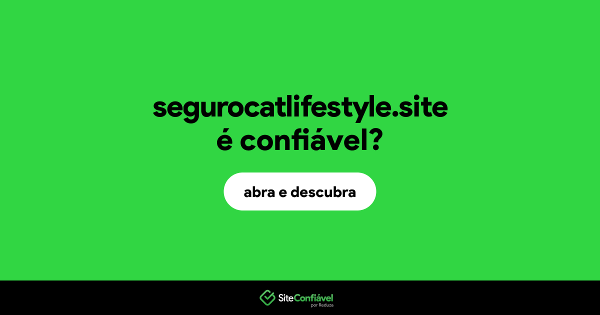 O site segurocatlifestyle.site é confiável?