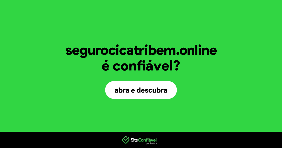 O site segurocicatribem.online é confiável?