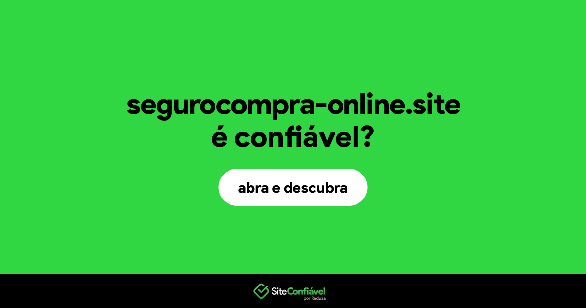 O site segurocompra-online.site é confiável?