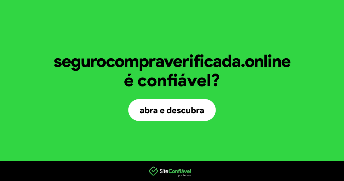O site segurocompraverificada.online é confiável?