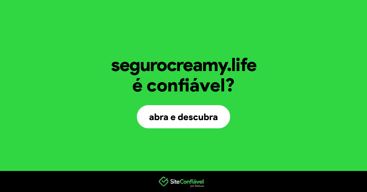 O site segurocreamy.life é confiável?