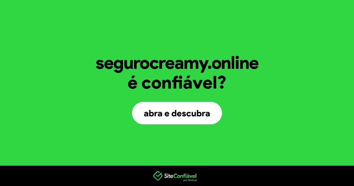 O site segurocreamy.online é confiável?