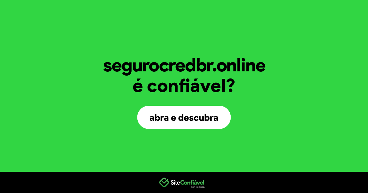 O site segurocredbr.online é confiável?