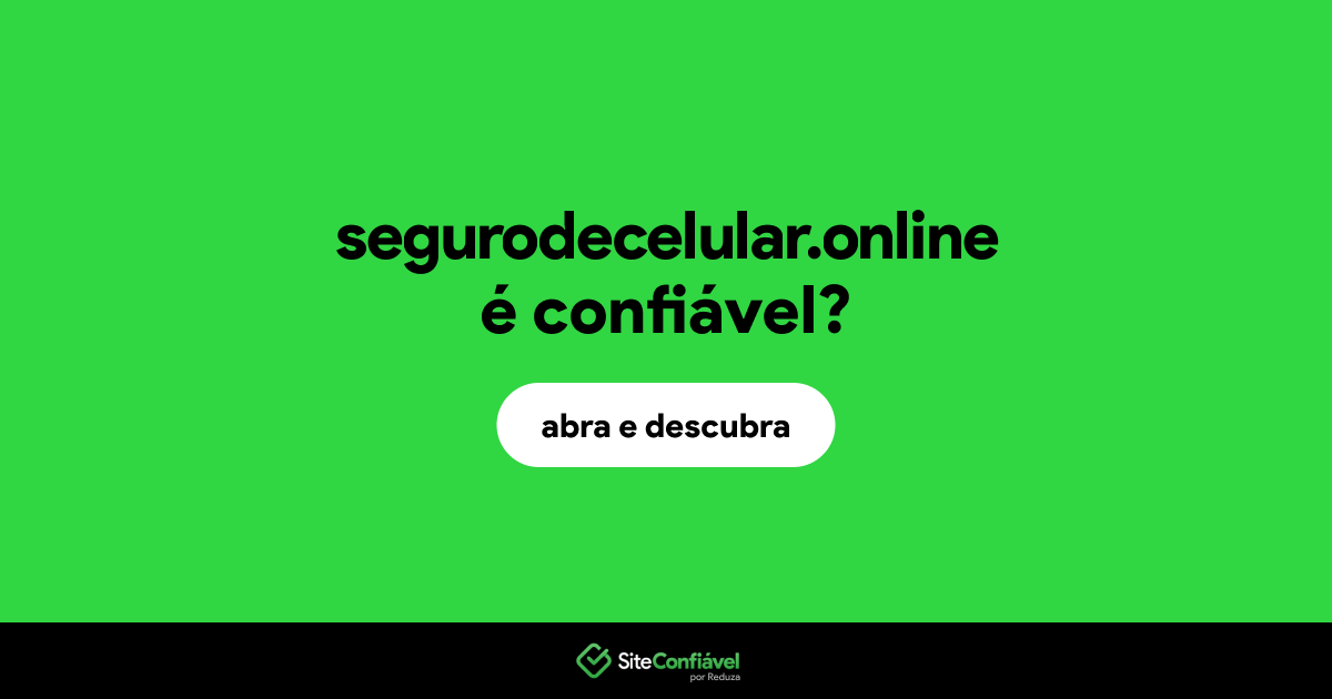 O site segurodecelular.online é confiável?