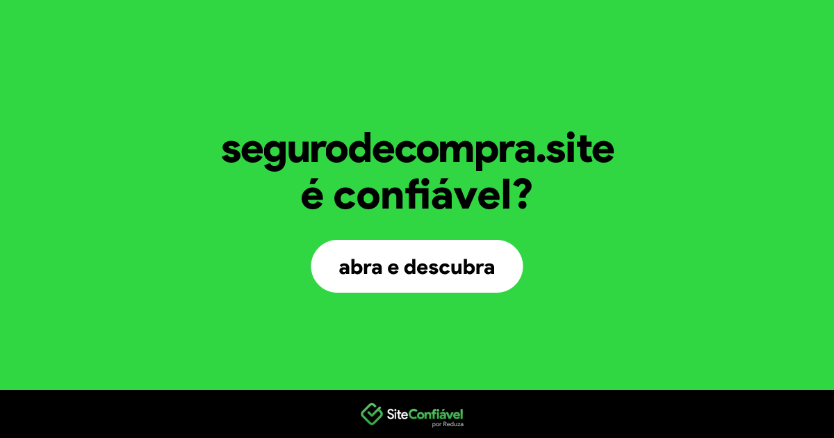 O site segurodecompra.site é confiável?