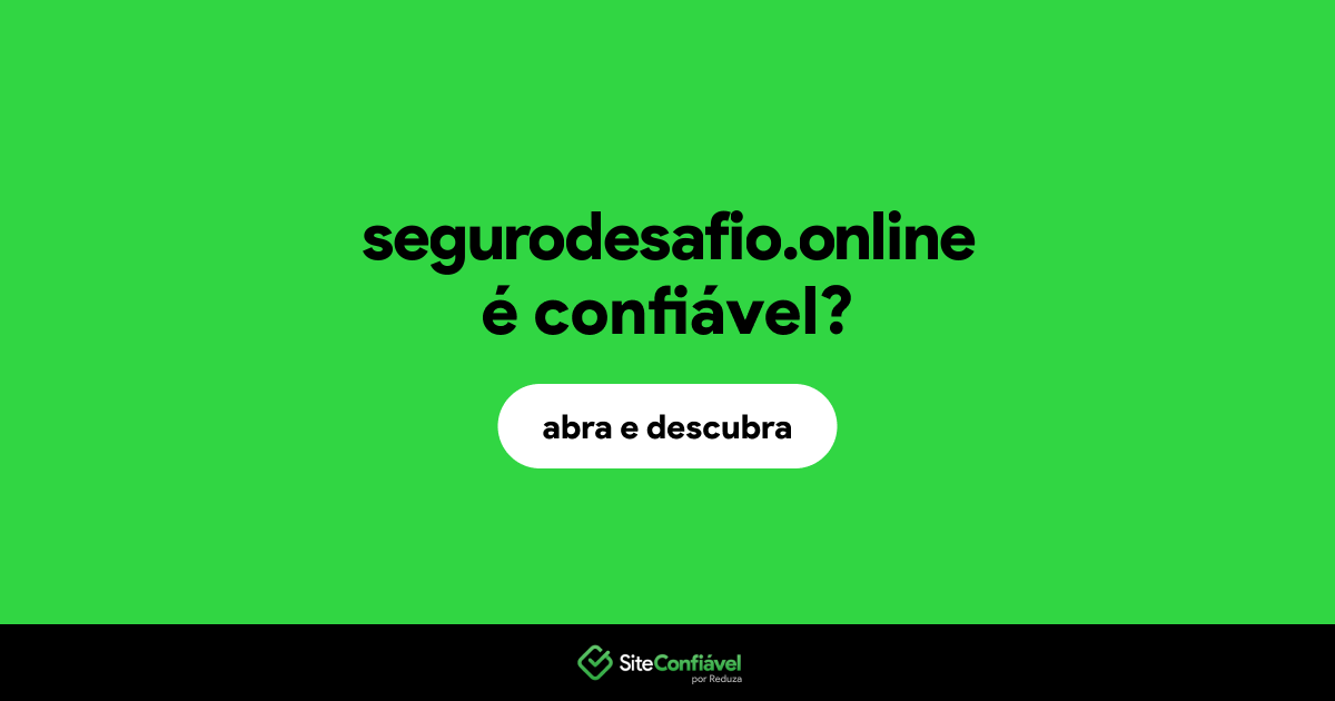O site segurodesafio.online é confiável?