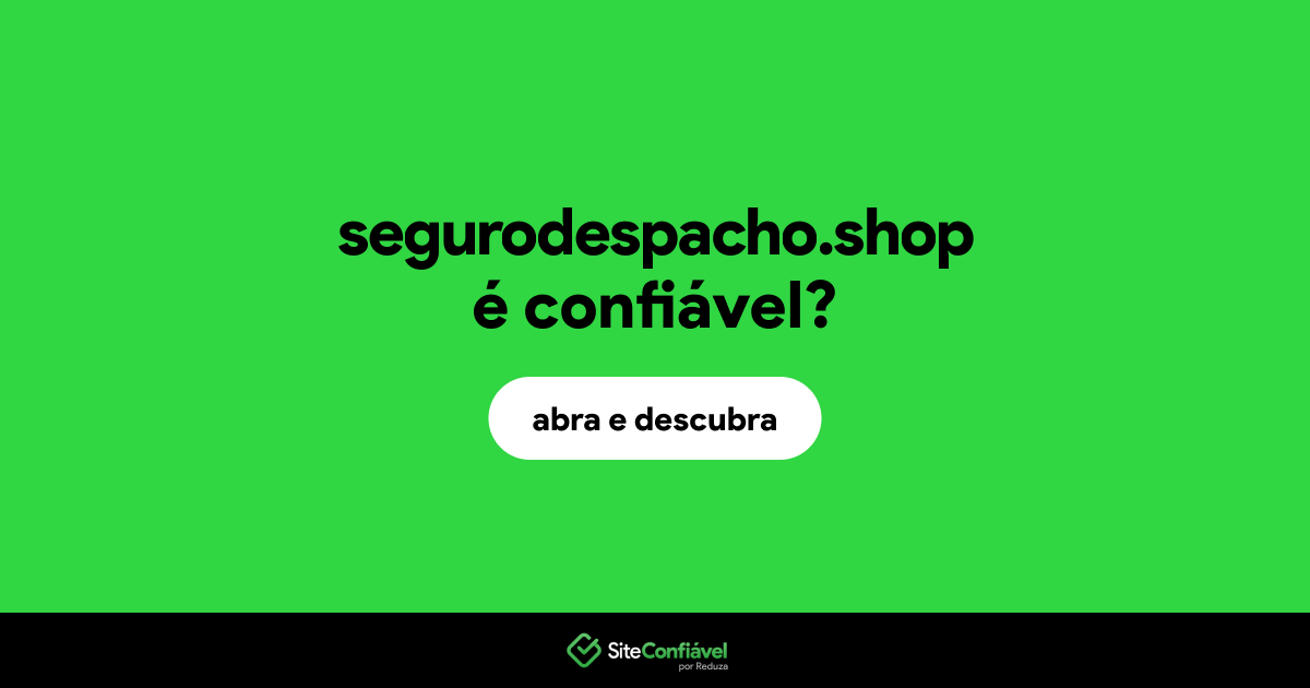 O site segurodespacho.shop é confiável?