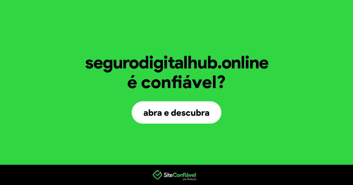 O site segurodigitalhub.online é confiável?