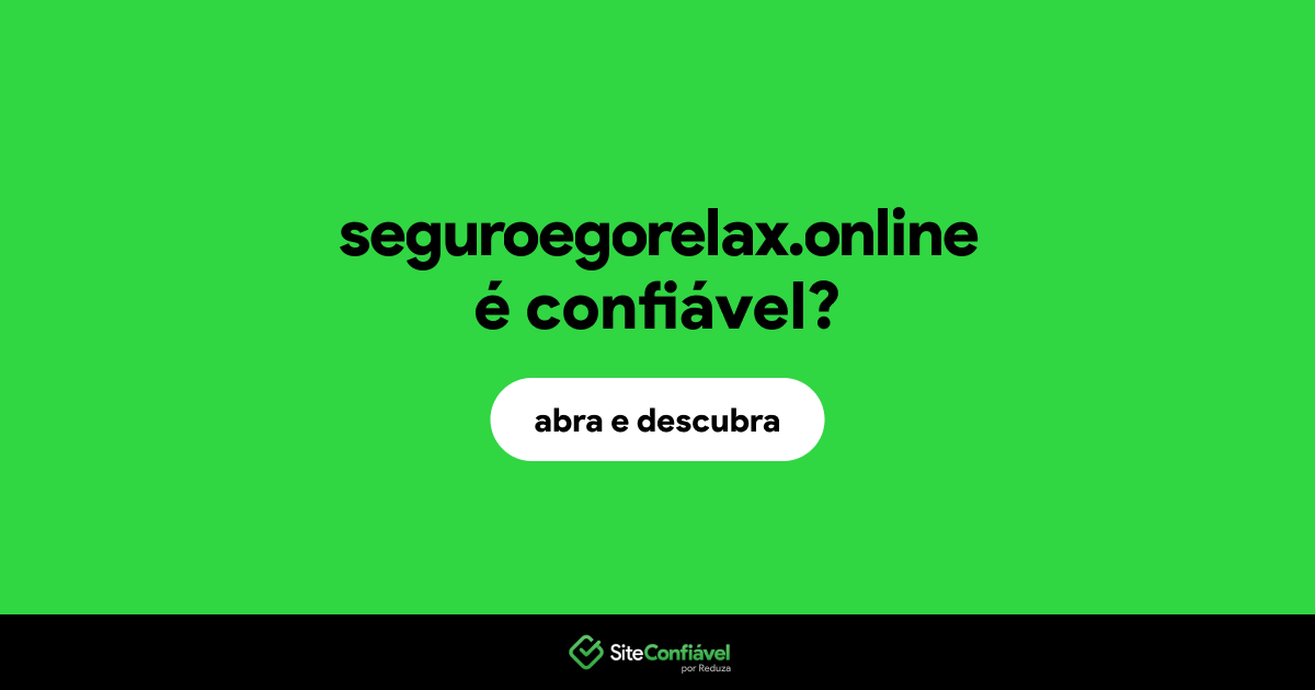 O site seguroegorelax.online é confiável?
