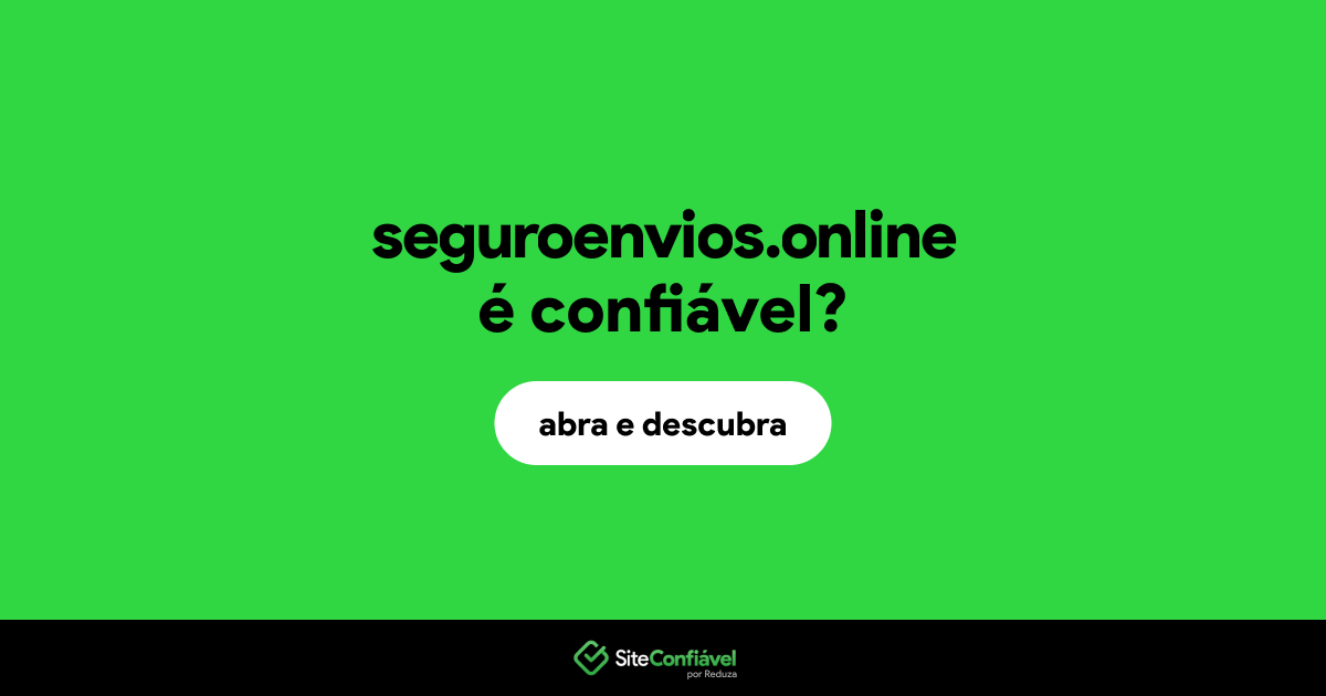 O site seguroenvios.online é confiável?