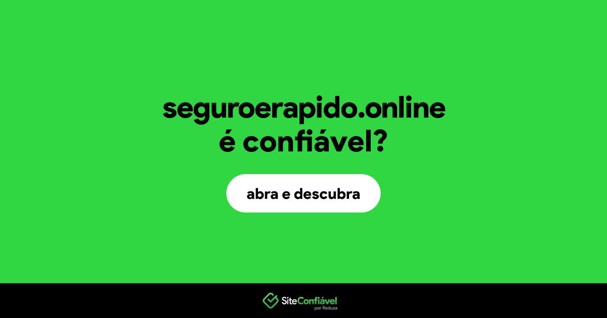 O site seguroerapido.online é confiável?